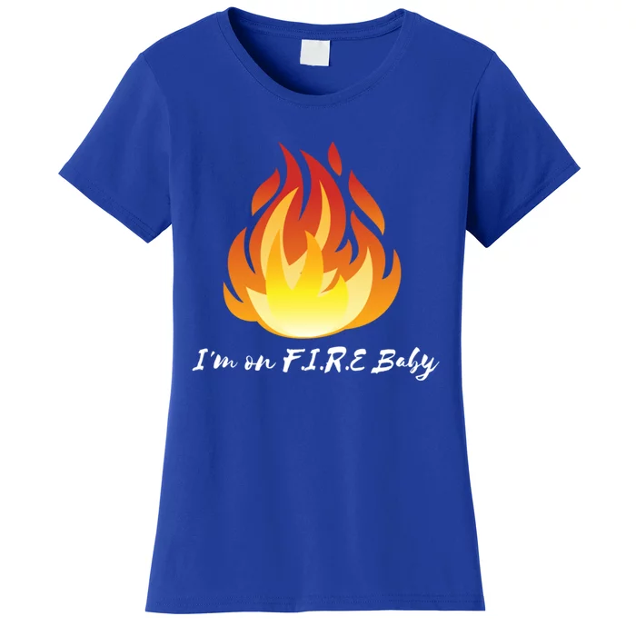 Im On Fire Financial Freedom Funny Gift Women's T-Shirt