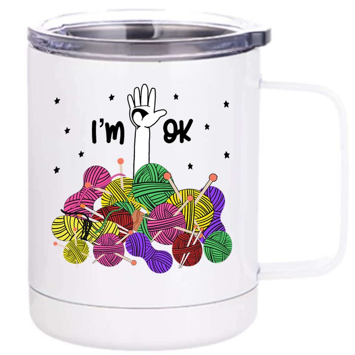 Im Ok Funny Yarn Knitting Crochet Funny Crocheting Front & Back 12oz Stainless Steel Tumbler Cup