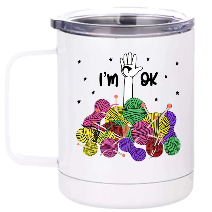 Im Ok Funny Yarn Knitting Crochet Funny Crocheting Front & Back 12oz Stainless Steel Tumbler Cup