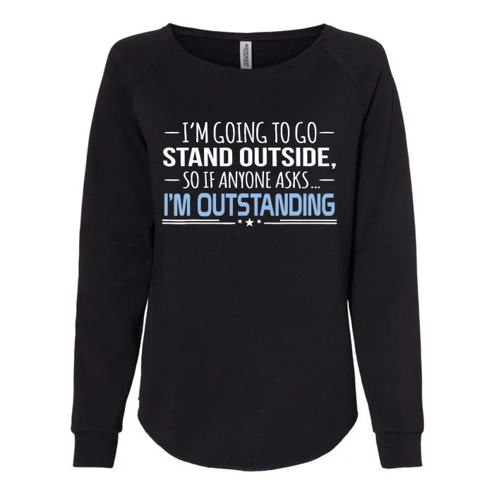 I'm Outstanding Funny Sarcasm Graphic Womens California Wash Sweatshirt