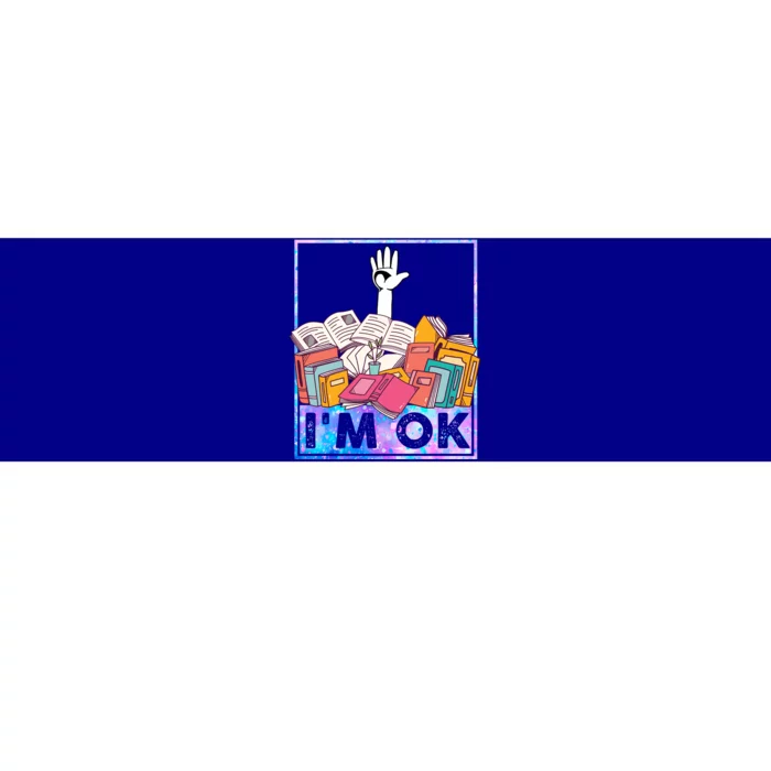 Im Ok Funny Reading Books Lover Gift Bumper Sticker