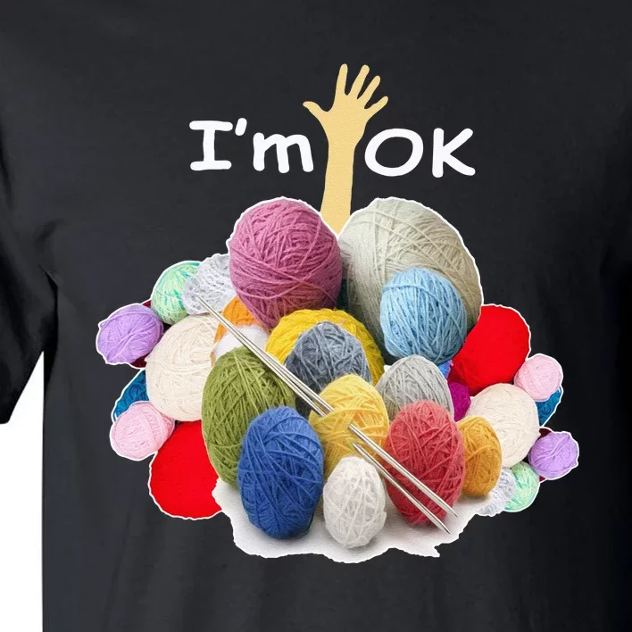 I’m Ok Funny Crochet And Knitting Yarn Mess Tall T-Shirt