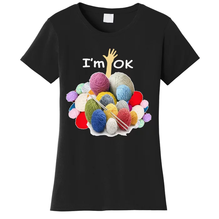 I’m Ok Funny Crochet And Knitting Yarn Mess Women's T-Shirt