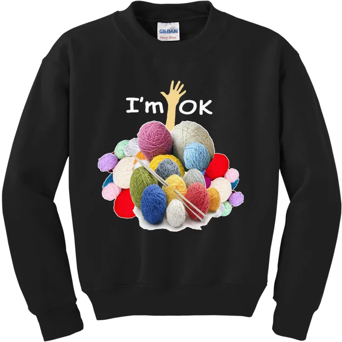 I’m Ok Funny Crochet And Knitting Yarn Mess Kids Sweatshirt