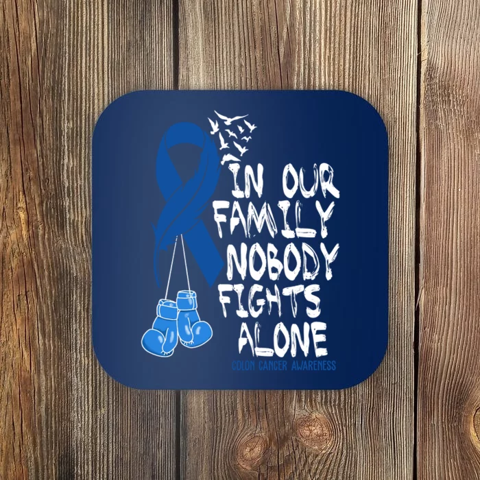 In Our Family Nobody Fights Alone Colon Cancer Awareness Coaster