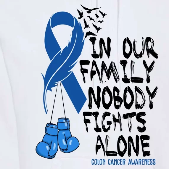 In Our Family Nobody Fights Alone Colon Cancer Awareness Premium Hoodie