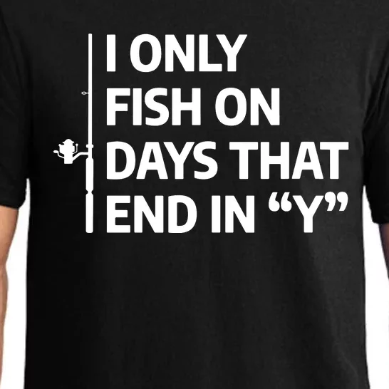 I Only Fish On Days That Ends In Y Funny Fishing Pajama Set