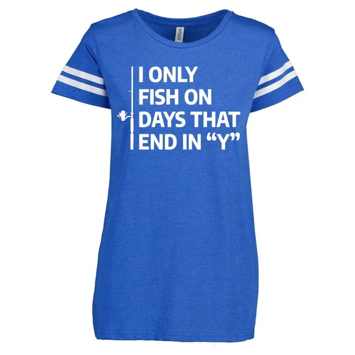 I Only Fish On Days That Ends In Y Funny Fishing Enza Ladies Jersey Football T-Shirt