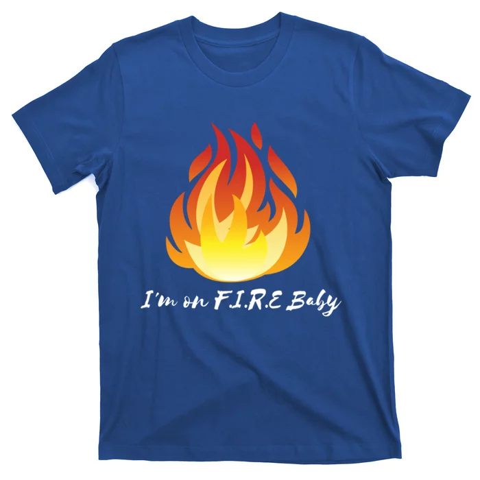 Im On Fire Financial Freedom Gift T-Shirt