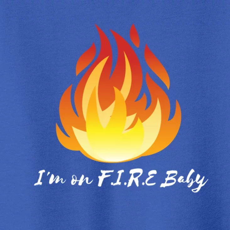 Im On Fire Financial Freedom Gift Toddler T-Shirt