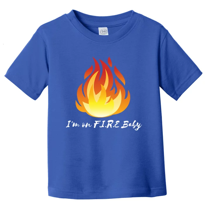 Im On Fire Financial Freedom Gift Toddler T-Shirt