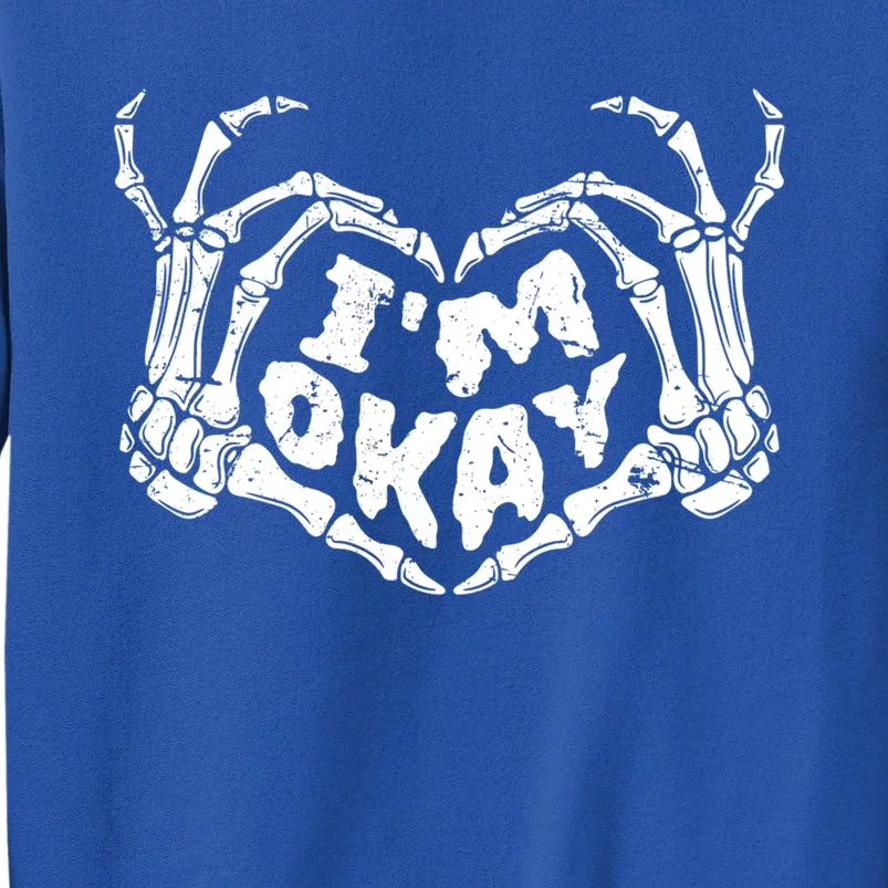 Im Okay Funny Halloween Costume Skeleton Hands Heart Gift Tall Sweatshirt