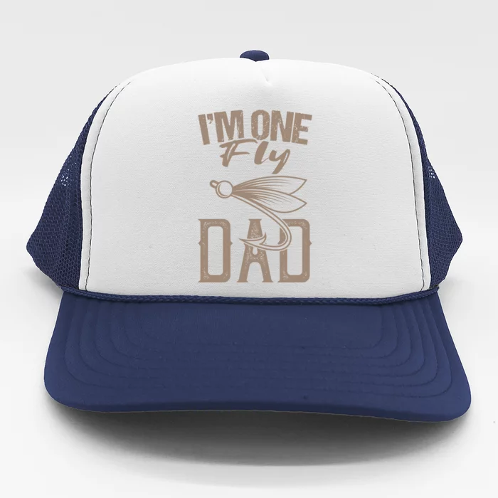 IM One Fly Dad Fly Fishing Saying Angler Fishing Dad Great Gift Trucker Hat