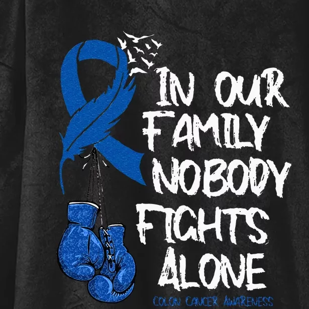 In Our Family Nobody Fights Alone Colon Cancer Awareness Hooded Wearable Blanket