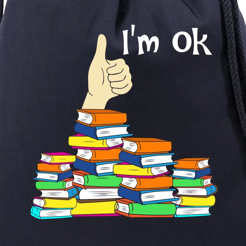 I'm Ok Funny Book Lovers Funny Reading Quote Funny Bookworm Drawstring Bag