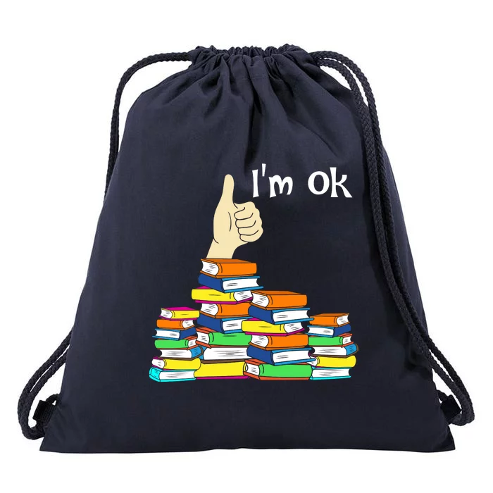 I'm Ok Funny Book Lovers Funny Reading Quote Funny Bookworm Drawstring Bag