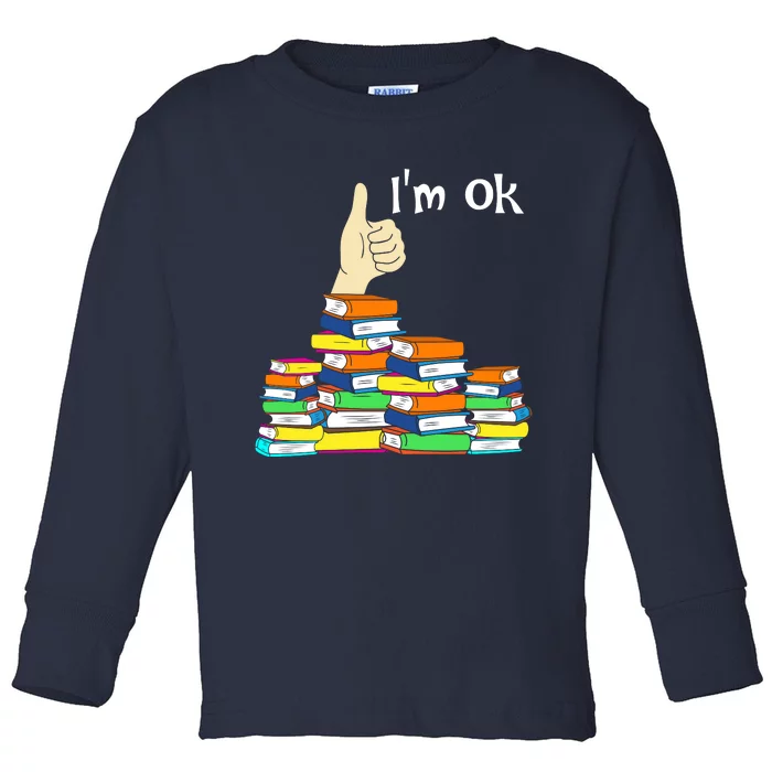 I'm Ok Funny Book Lovers Funny Reading Quote Funny Bookworm Toddler Long Sleeve Shirt