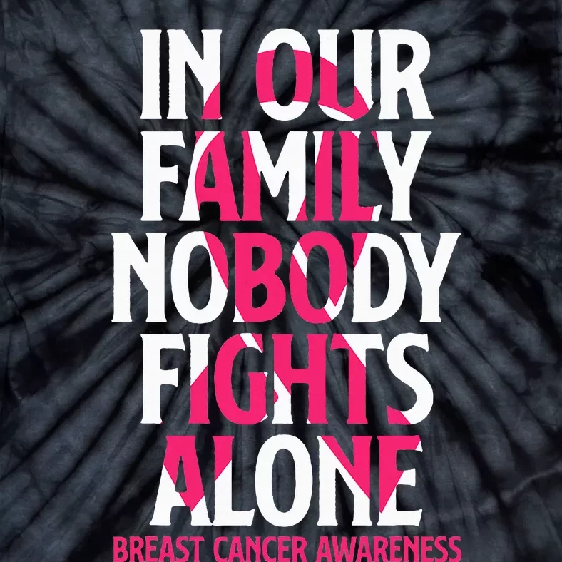 In Our Family Nobody Fights Alone Breast Cancer Awareness Tie-Dye T-Shirt