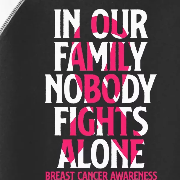 In Our Family Nobody Fights Alone Breast Cancer Awareness Toddler Fine Jersey T-Shirt