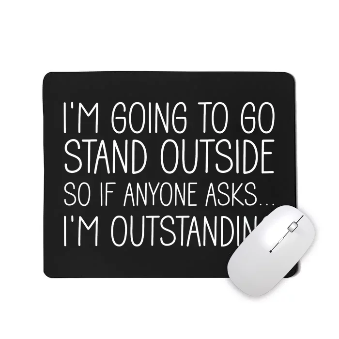 IM Outstanding Funny Sarcasm Graphic Mousepad