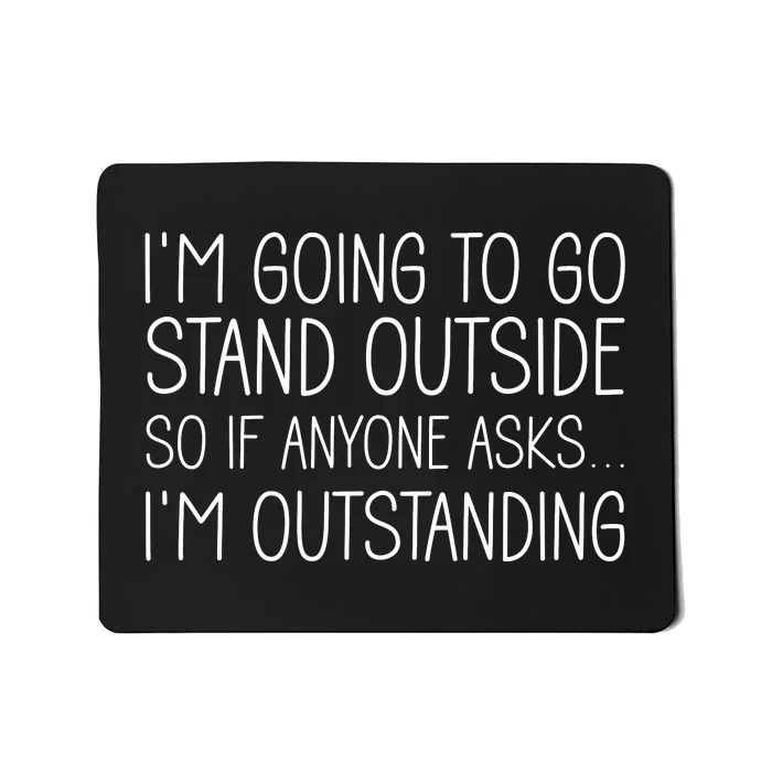 IM Outstanding Funny Sarcasm Graphic Mousepad