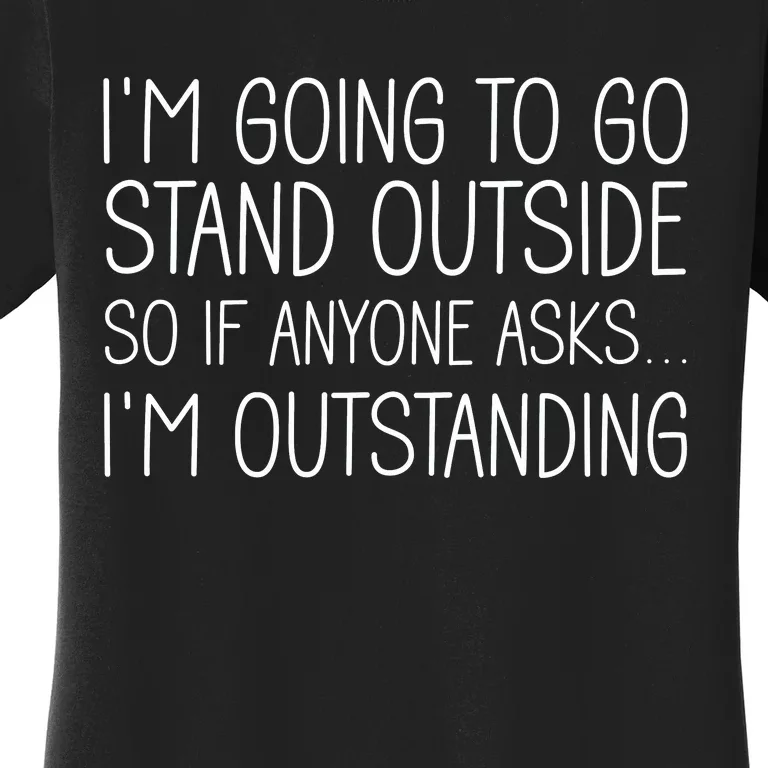 IM Outstanding Funny Sarcasm Graphic Women's T-Shirt