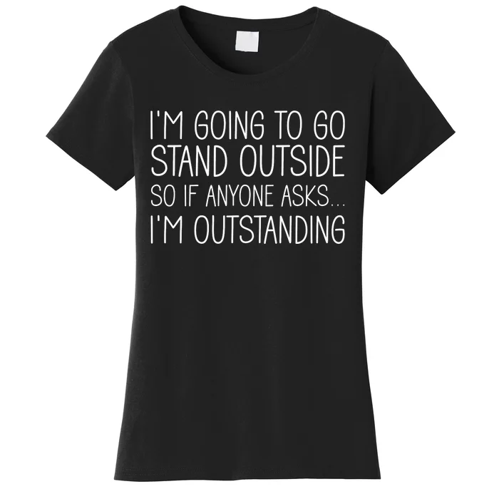 IM Outstanding Funny Sarcasm Graphic Women's T-Shirt