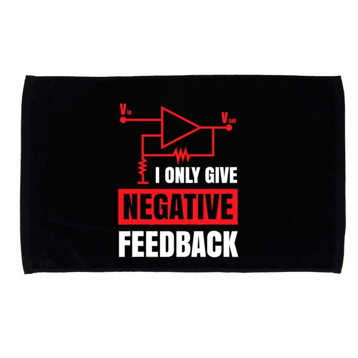 I Only Give Negative Feedback Electrical Funny Engineer Microfiber Hand Towel