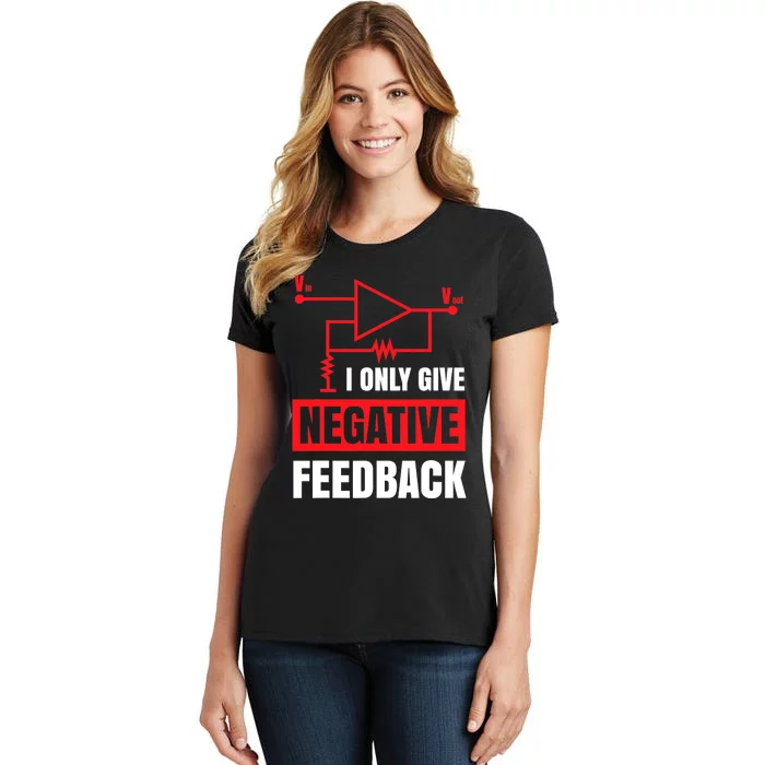 I Only Give Negative Feedback Electrical Funny Engineer Women's T-Shirt