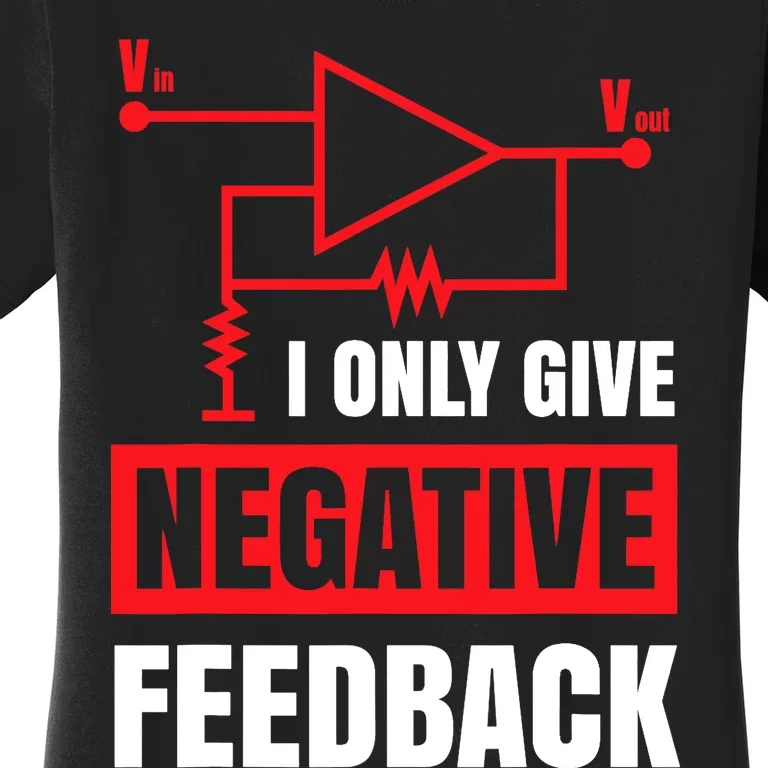 I Only Give Negative Feedback Electrical Funny Engineer Women's T-Shirt