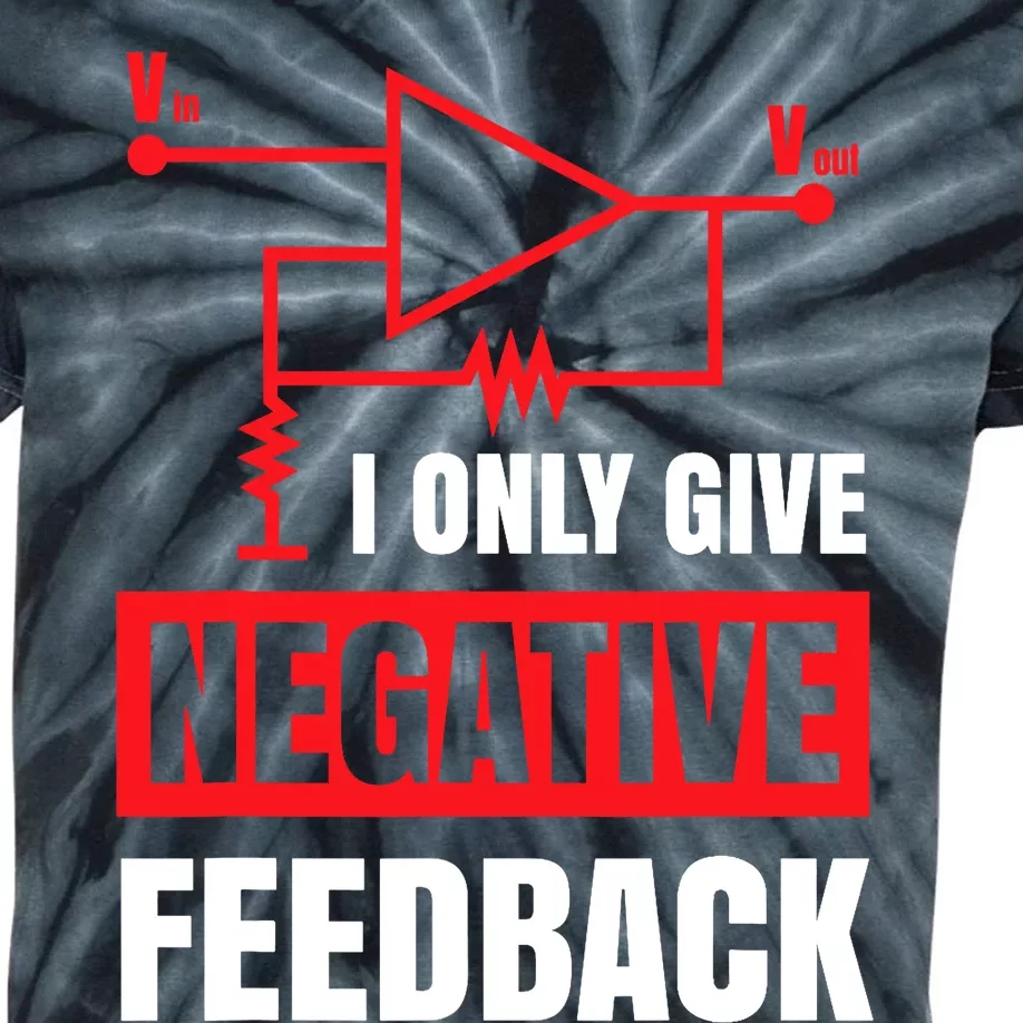 I Only Give Negative Feedback Electrical Funny Engineer Kids Tie-Dye T-Shirt