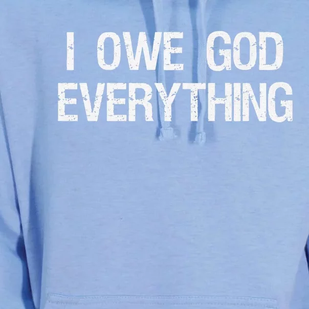 I Owe God Everything Christianity Jesus Worship Premium Unisex Surf Hoodie