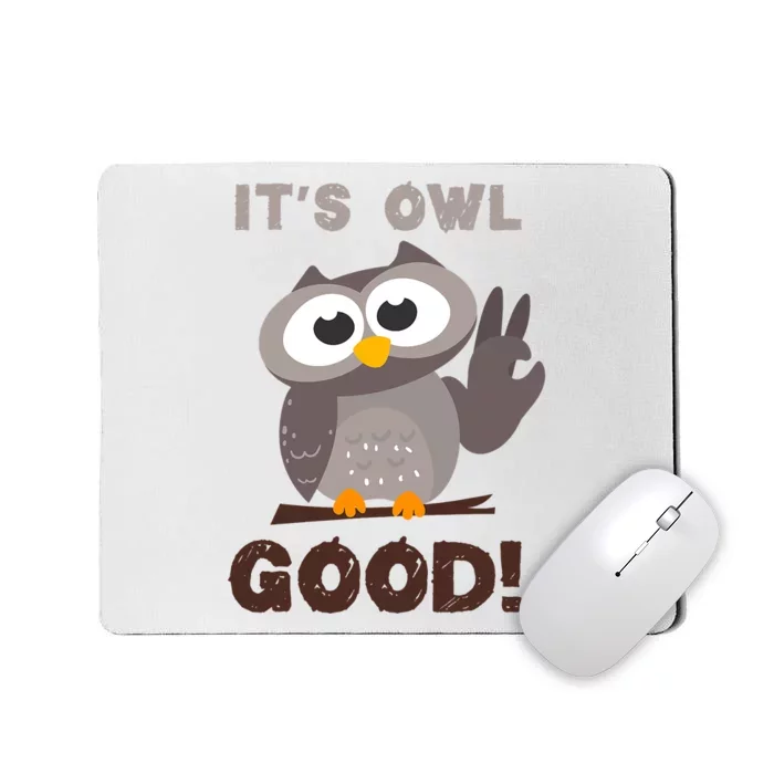 It's Owl Good It's All Good Funny Trending Owl Lover Mousepad