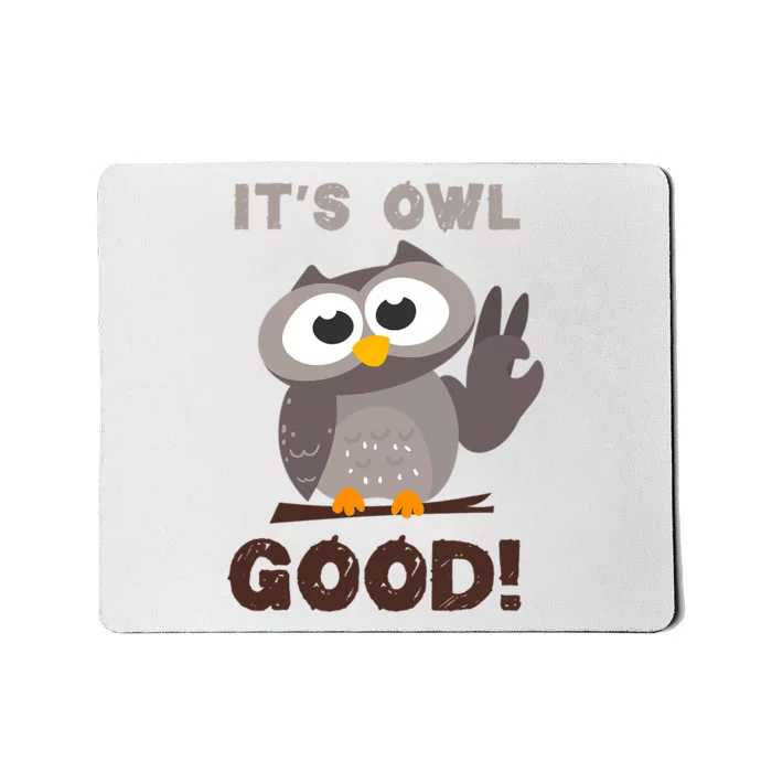 It's Owl Good It's All Good Funny Trending Owl Lover Mousepad