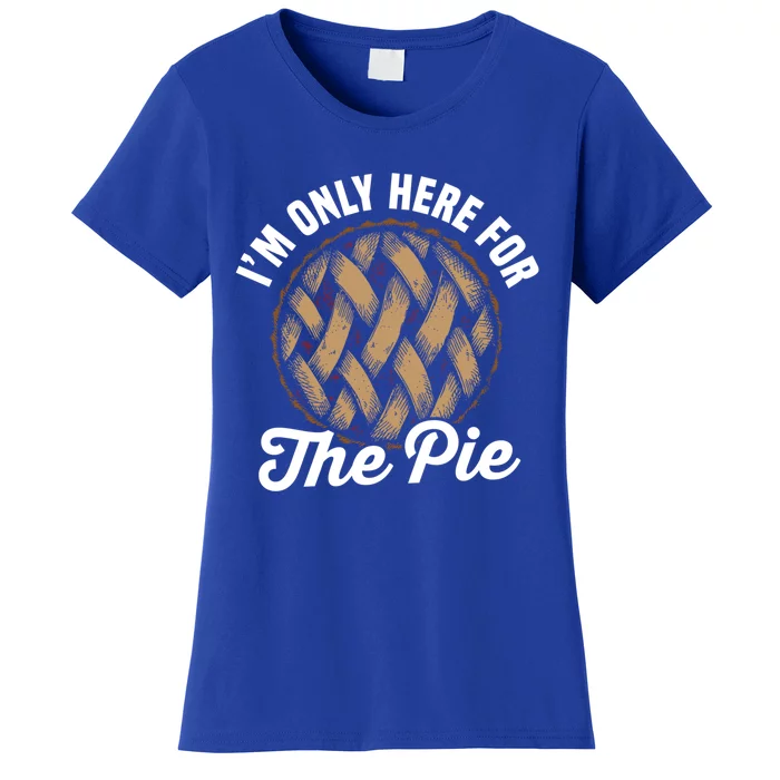 I'm Only Here For The Pie Funny Food Lover Gift Women's T-Shirt