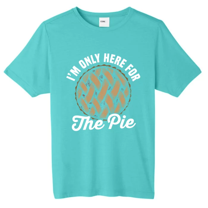 I'm Only Here For The Pie Funny Food Lover Gift ChromaSoft Performance T-Shirt