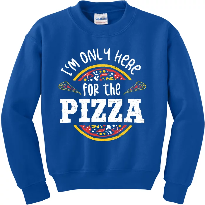 I'm Only Here For The Pizza Gift Pizza Cool Gift Kids Sweatshirt