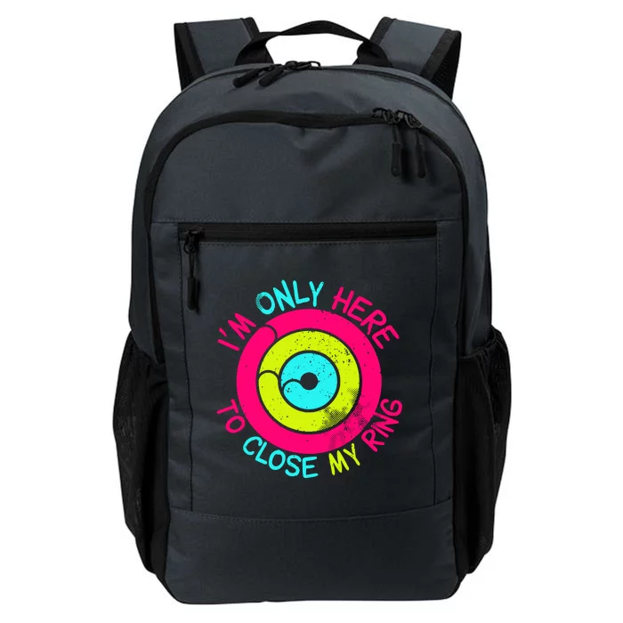 Im Only Here To Close My Ring Daily Commute Backpack