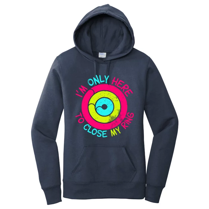 Im Only Here To Close My Ring Women's Pullover Hoodie