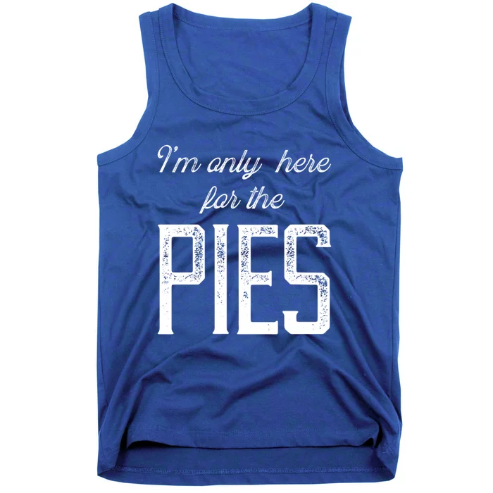 Im Only Here For The Pies Funny Food Lover Design Gift Tank Top