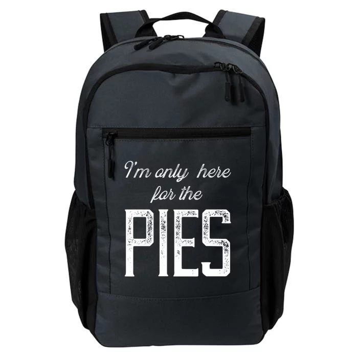 Im Only Here For The Pies Funny Food Lover Design Gift Daily Commute Backpack