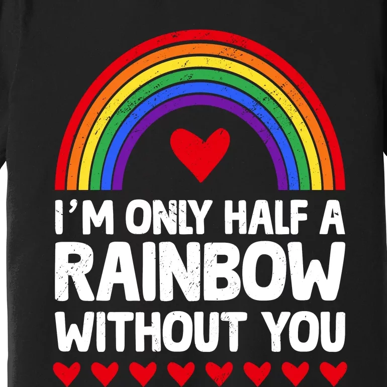 Im Only Half A Rainbow LGBT T Premium T-Shirt