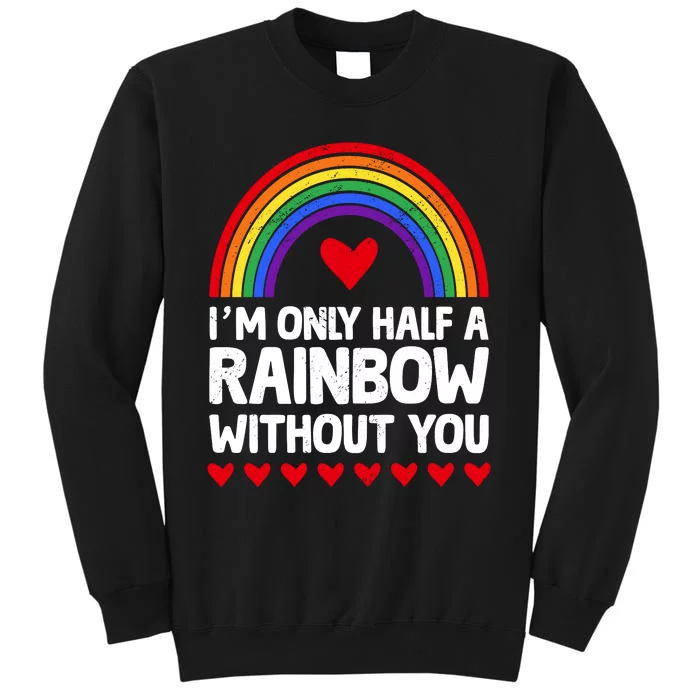 Im Only Half A Rainbow LGBT T Tall Sweatshirt