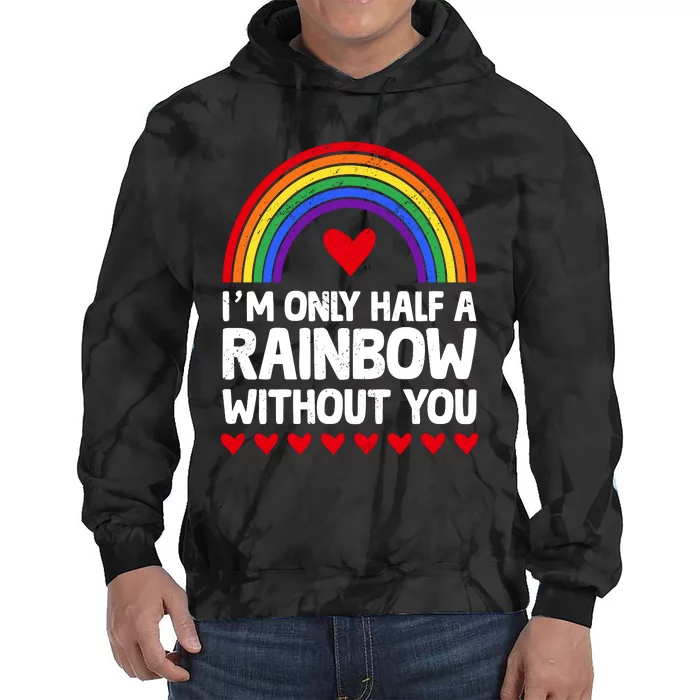 Im Only Half A Rainbow LGBT T Tie Dye Hoodie