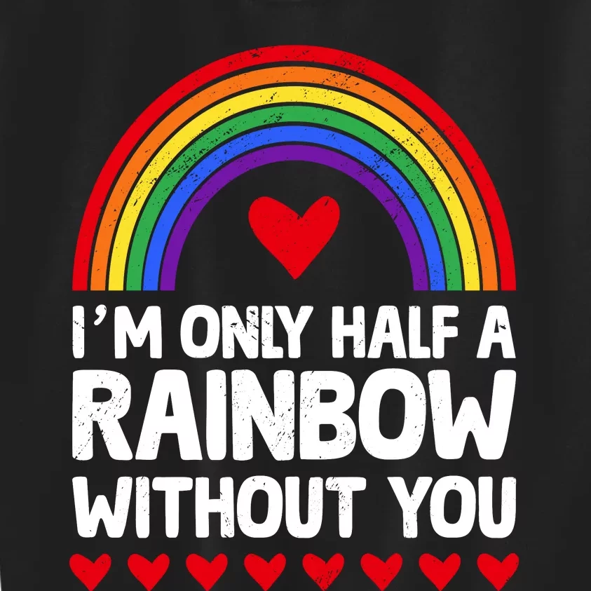 Im Only Half A Rainbow LGBT T Kids Sweatshirt