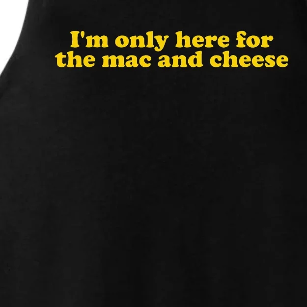 I'm only here for the mac and cheese Ladies Tri-Blend Wicking Tank