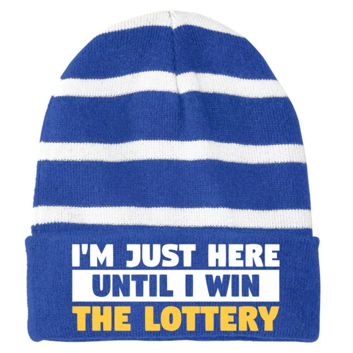 IM Only Here Until I Win The Lottery Funny Lotto Jackpot Gift Striped Beanie with Solid Band