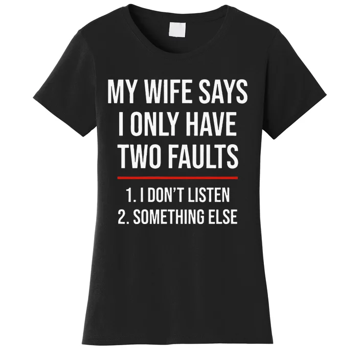 I Only Have Two Faults, Funny Husband Women's T-Shirt