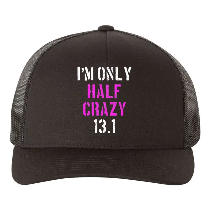 Im Only Half Crazy 13.1 Half Marathon Funny Running Gift Yupoong Adult 5-Panel Trucker Hat