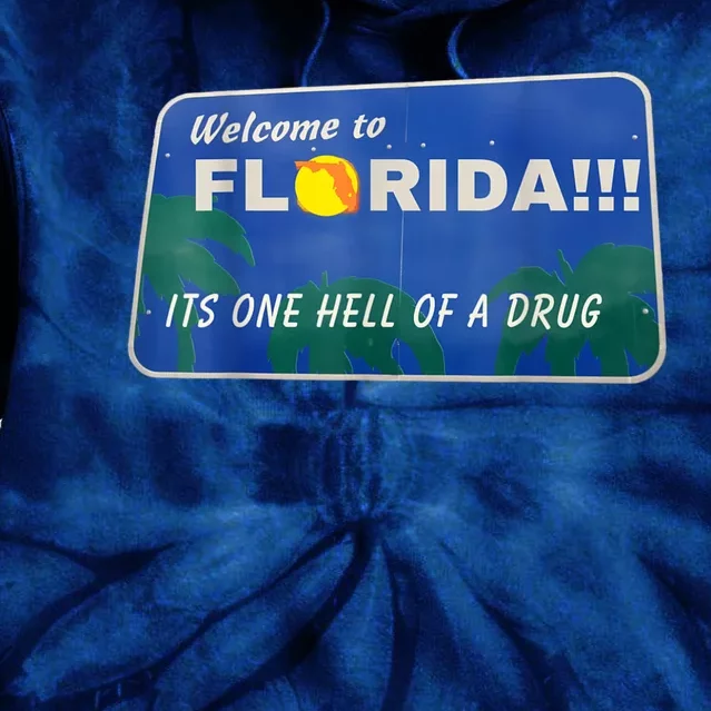 Its One Hell Of A Drug Florida Tie Dye Hoodie